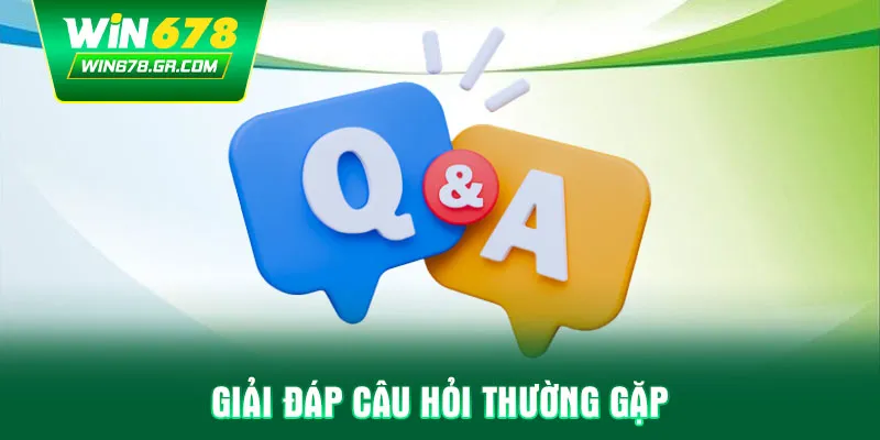 Giải đáp câu hỏi thường gặp