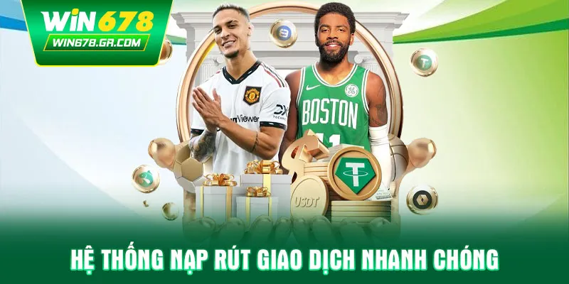 Hệ thống nạp rút giao dịch nhanh chóng
